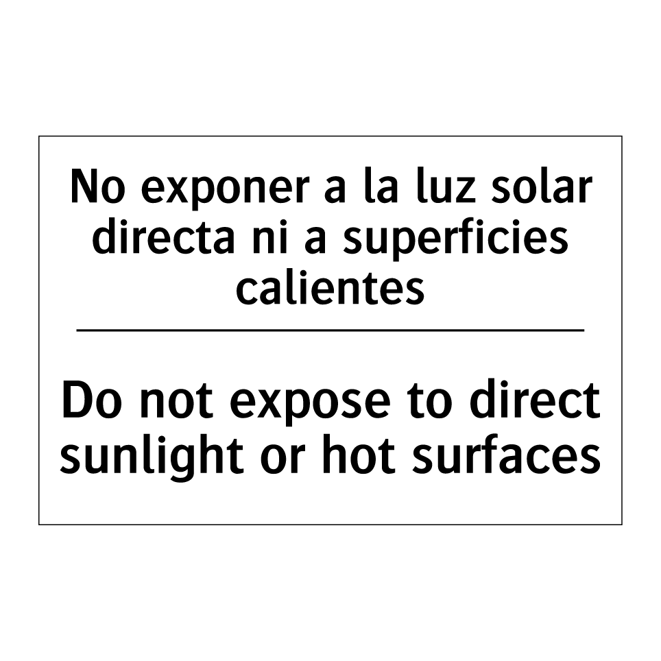 No exponer a la luz solar directa ni a superficies calientes - Do not expose to direct sunlight or hot surfaces