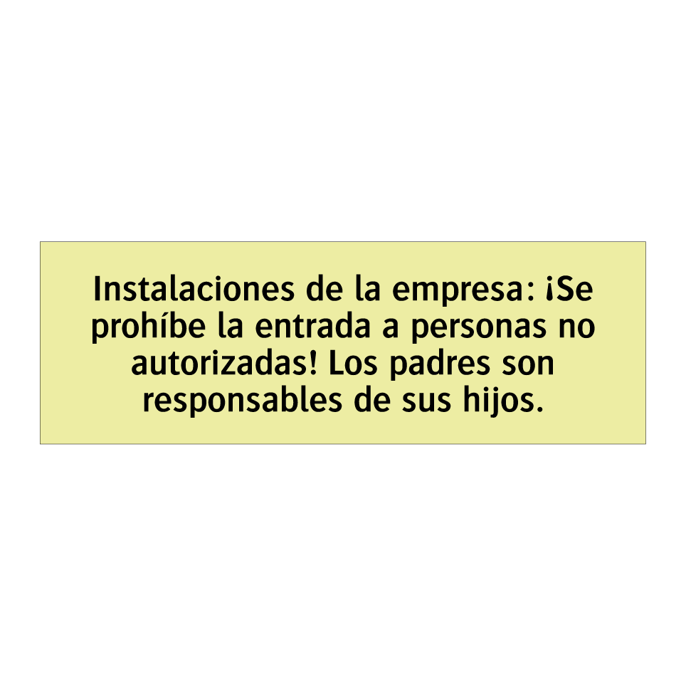 Instalaciones de la empresa: ¡Se prohíbe la entrada a personas no autorizadas! Los padres son responsables de sus hijos.