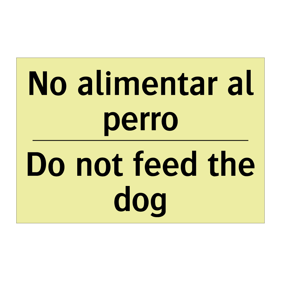 No alimentar al perro - Do not feed the dog