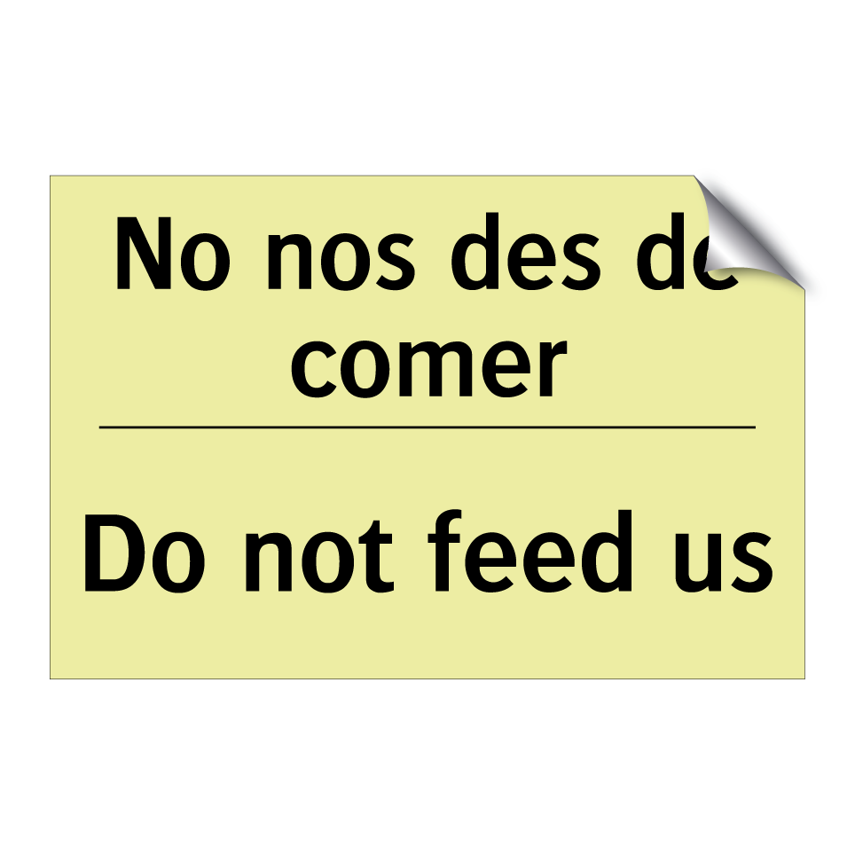 No nos des de comer - Do not feed us