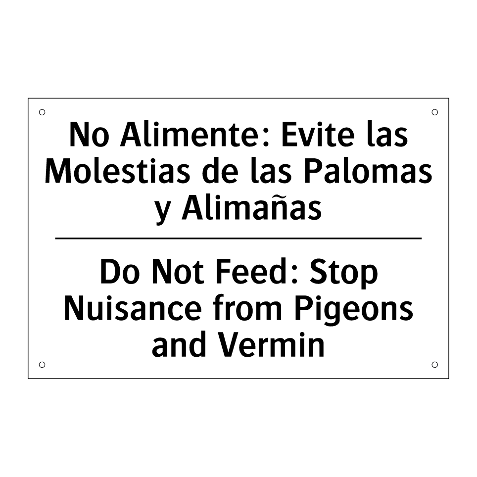 No Alimente: Evite las Molestias de las Palomas y Alimañas - Do Not Feed: Stop Nuisance from Pigeons and Vermin