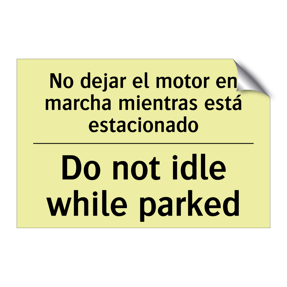No dejar el motor en marcha mientras está estacionado - Do not idle while parked