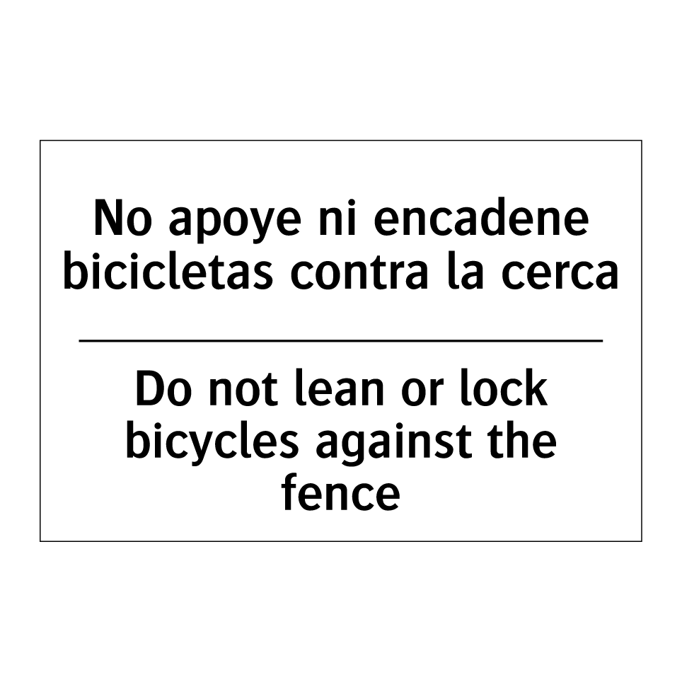 No apoye ni encadene bicicletas contra la cerca - Do not lean or lock bicycles against the fence