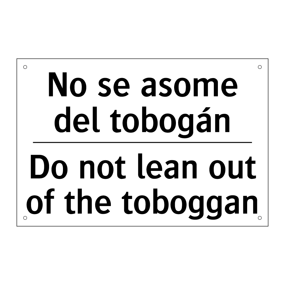 No se asome del tobogán - Do not lean out of the toboggan