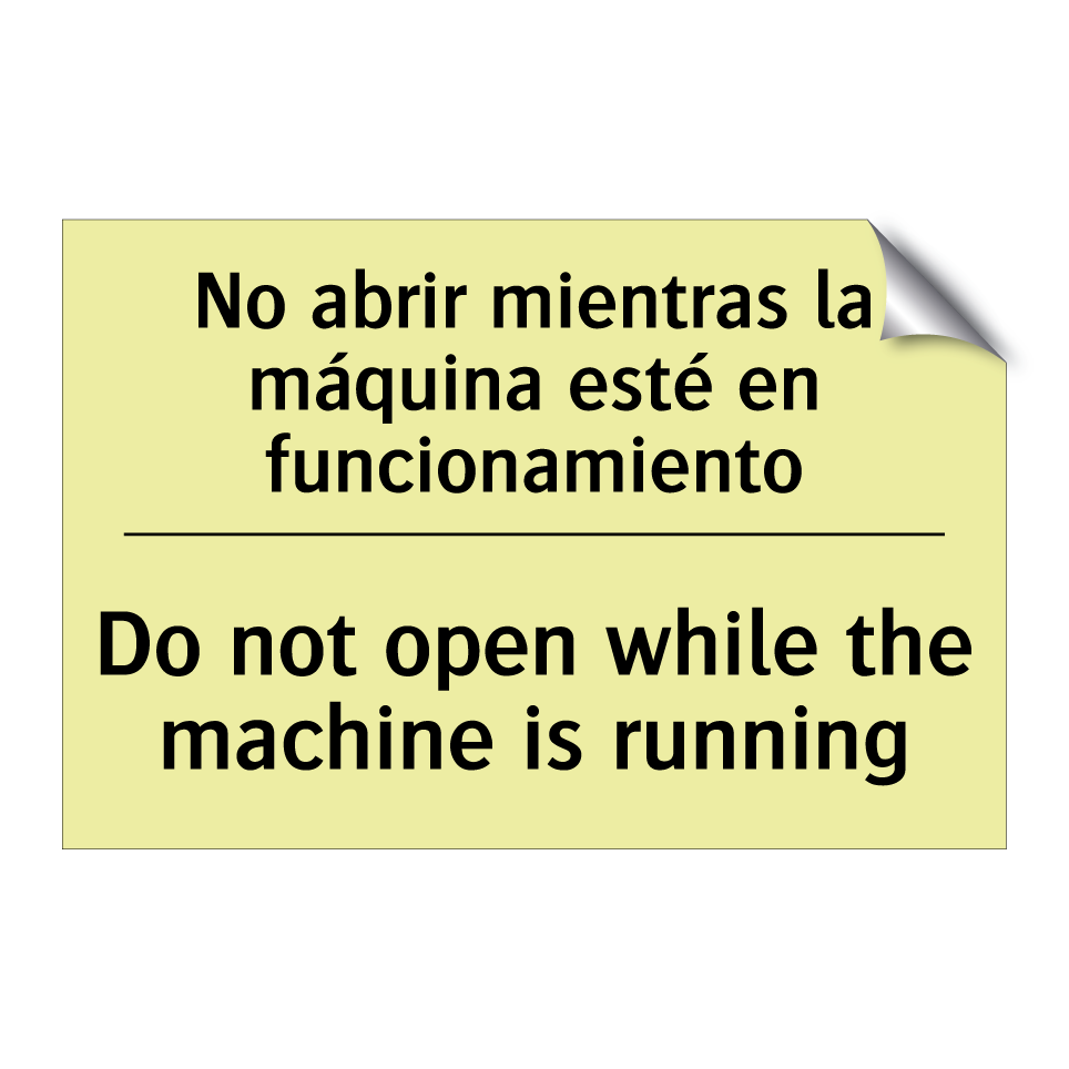 No abrir mientras la máquina esté en funcionamiento - Do not open while the machine is running