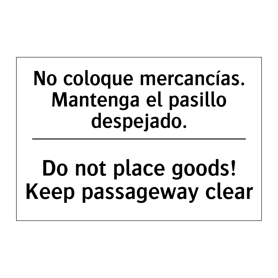 No coloque mercancías. Mantenga el pasillo despejado. - Do not place goods! Keep passageway clear