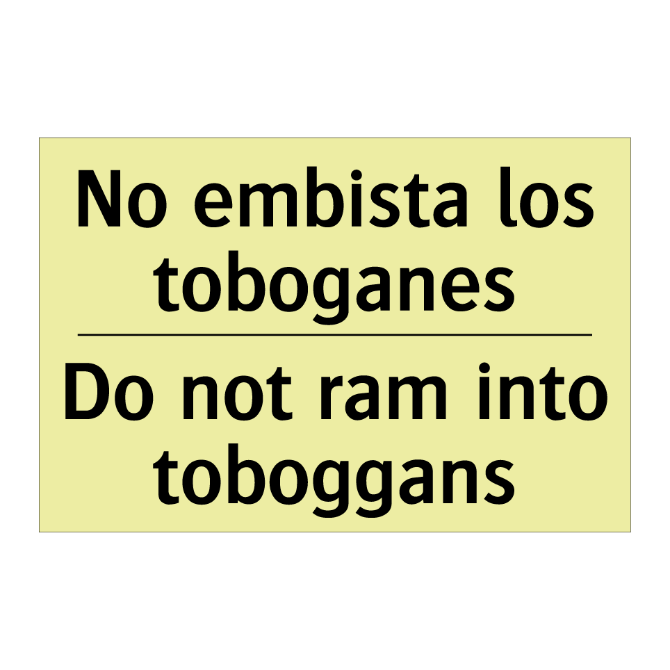 No embista los toboganes - Do not ram into toboggans
