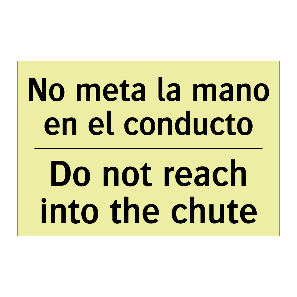 No meta la mano en el conducto - Do not reach into the chute