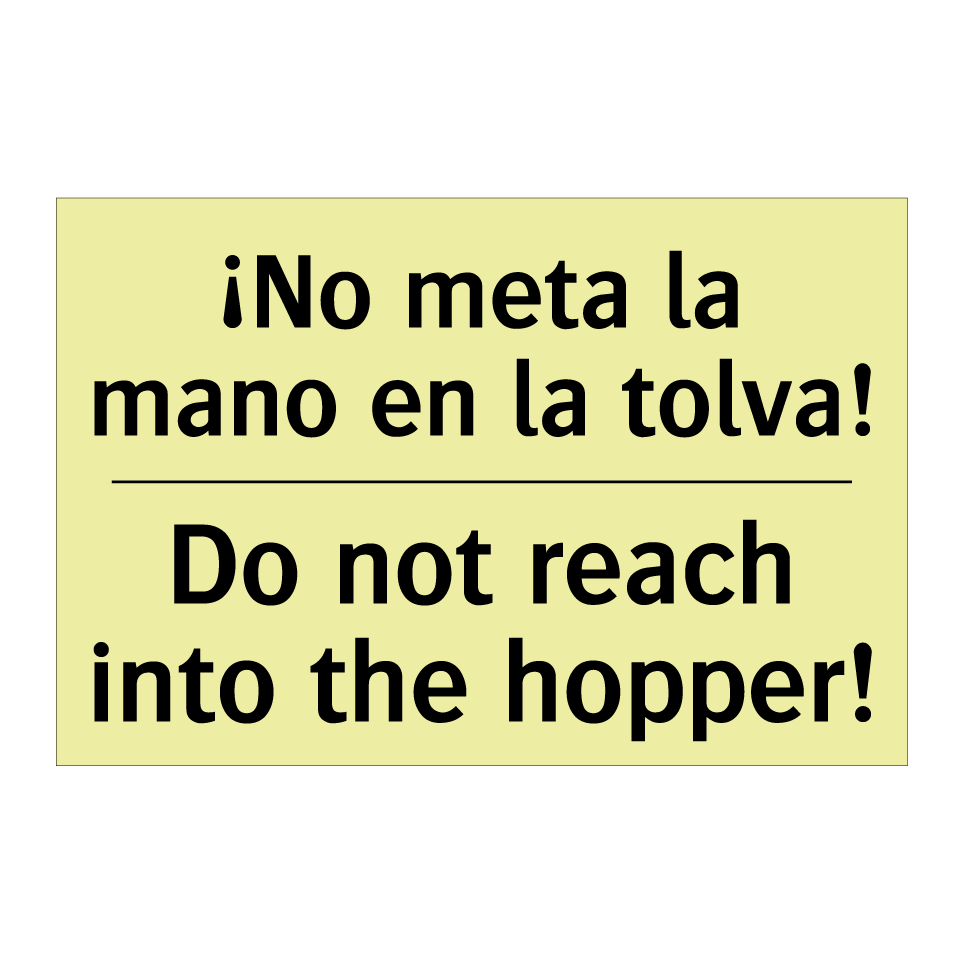 ¡No meta la mano en la tolva! - Do not reach into the hopper!