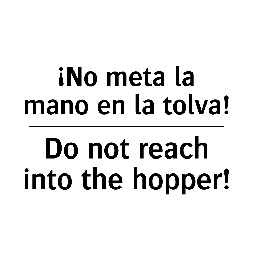 ¡No meta la mano en la tolva! - Do not reach into the hopper!