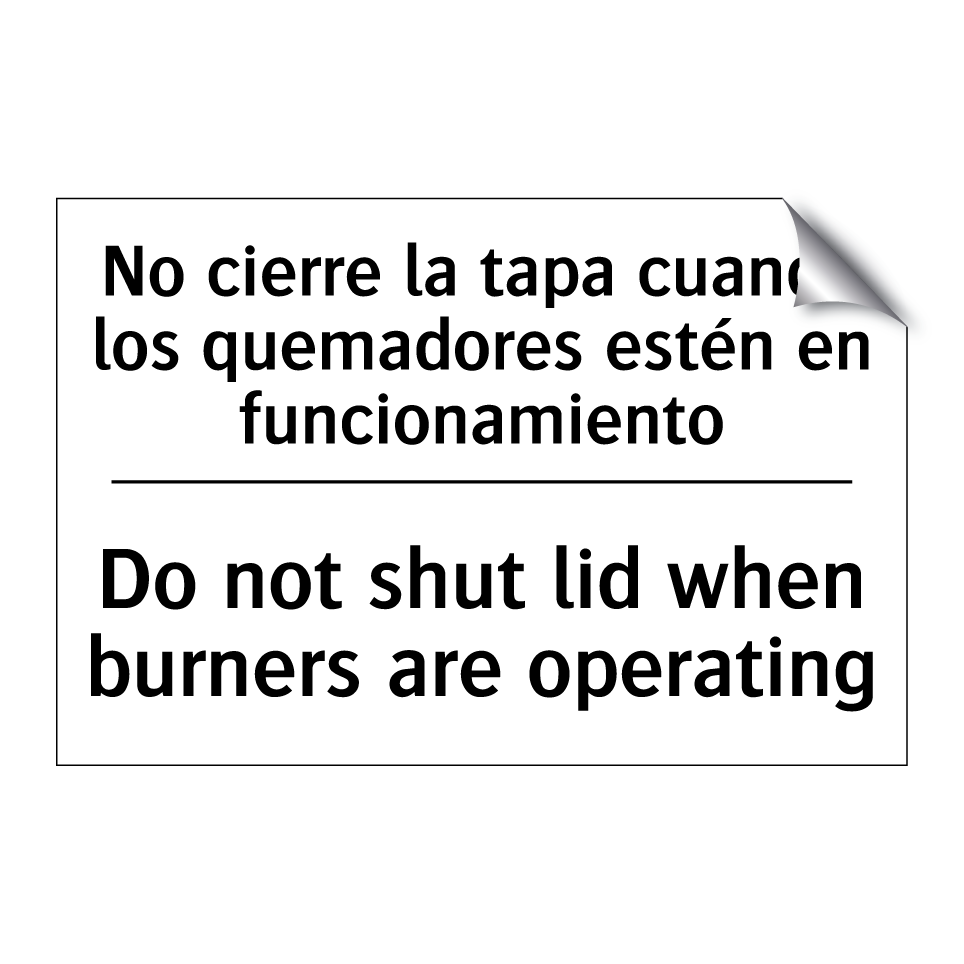 No cierre la tapa cuando los quemadores estén en funcionamiento - Do not shut lid when burners are operating