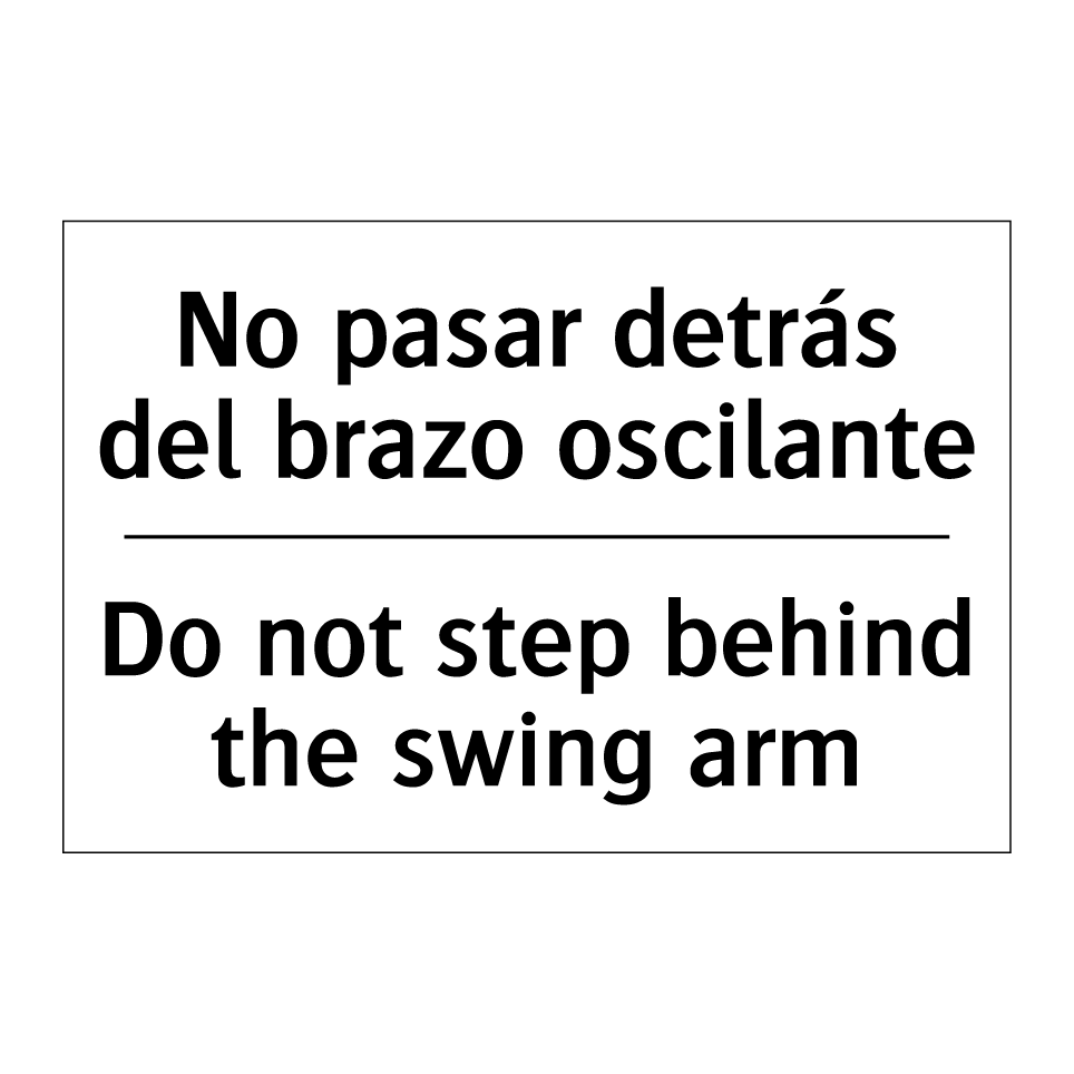 No pasar detrás del brazo oscilante - Do not step behind the swing arm