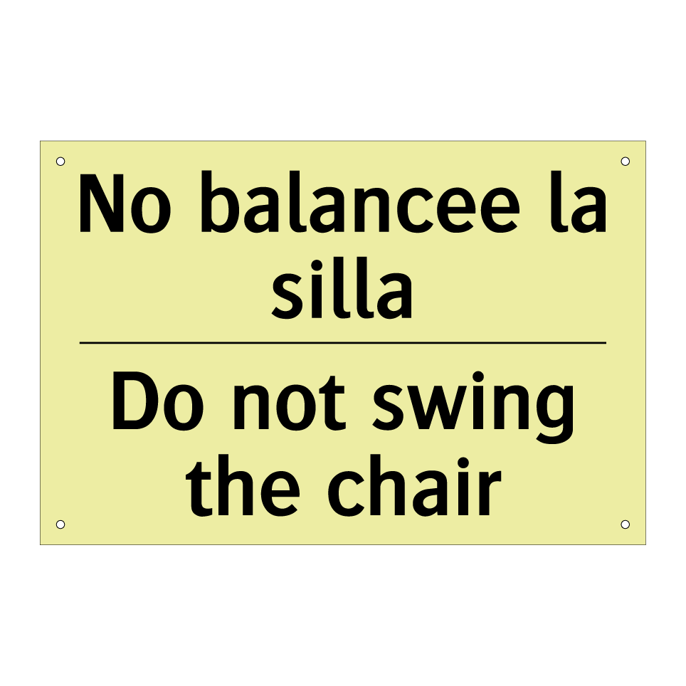 No balancee la silla - Do not swing the chair