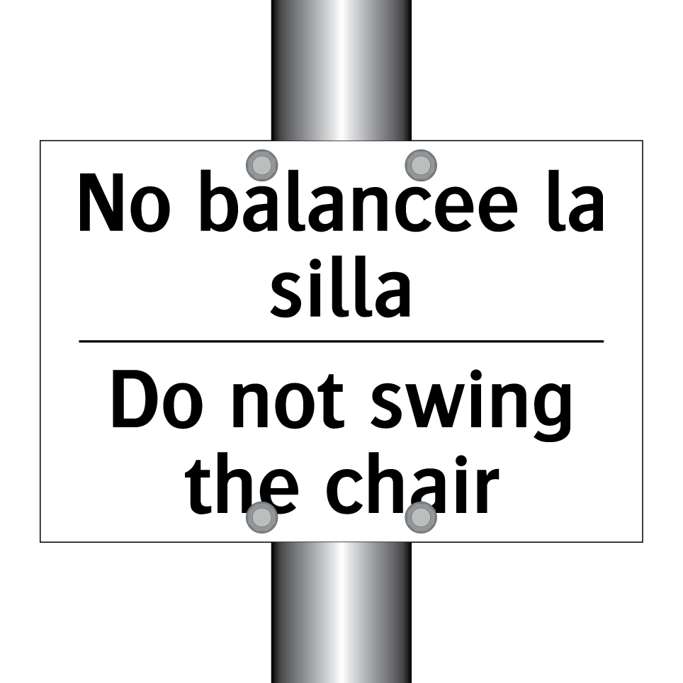 No balancee la silla - Do not swing the chair