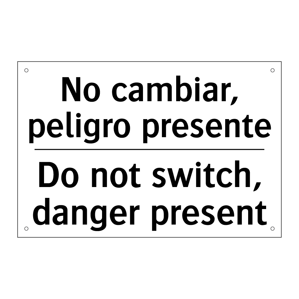 No cambiar, peligro presente - Do not switch, danger present