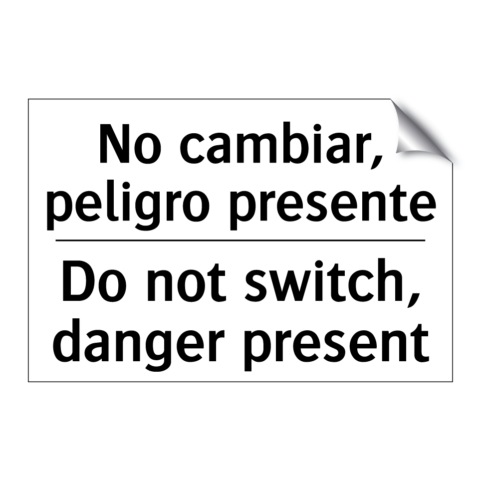 No cambiar, peligro presente - Do not switch, danger present