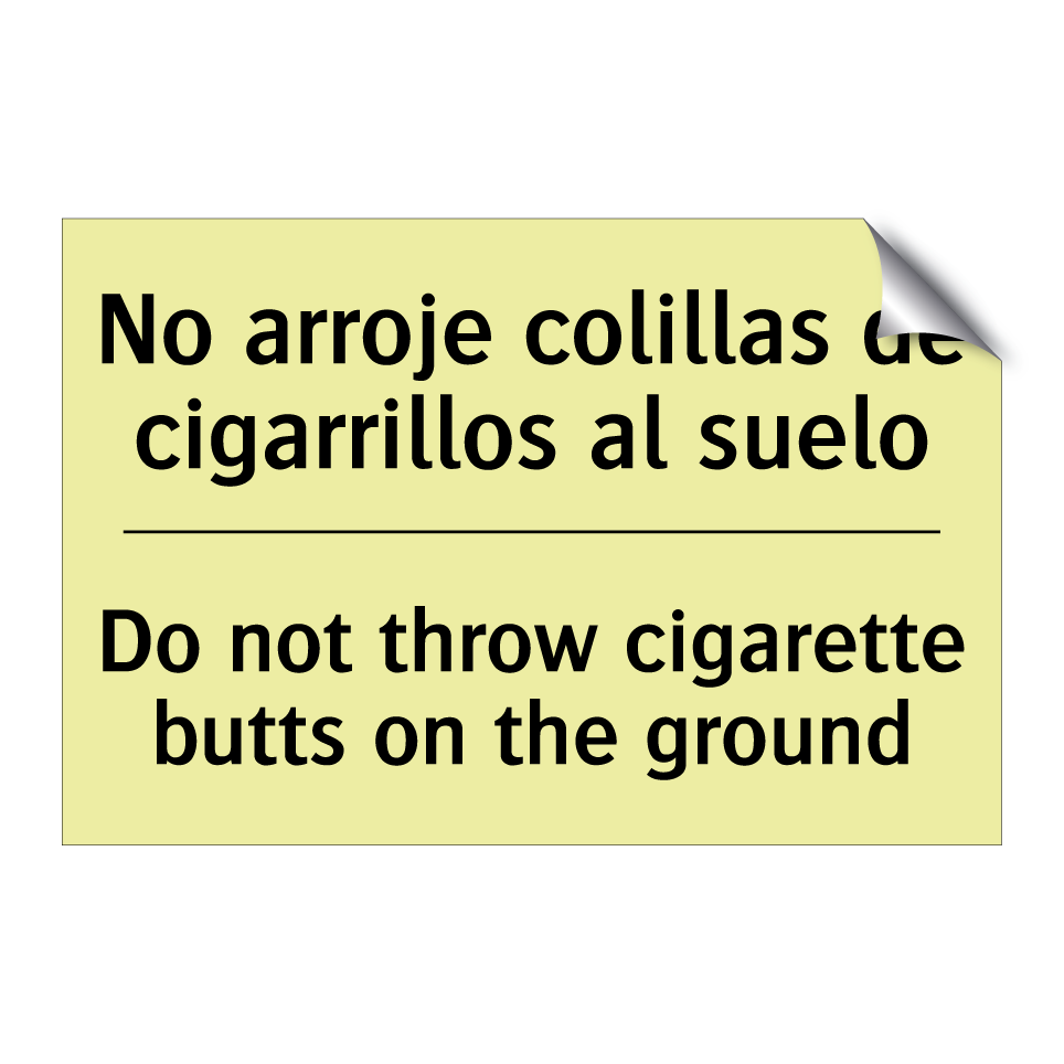No arroje colillas de cigarrillos al suelo - Do not throw cigarette butts on the ground