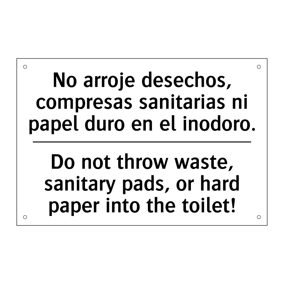 No arroje desechos, compresas sanitarias ni papel duro en el inodoro. - Do not throw waste, sanitary pads, or hard paper into the toilet!