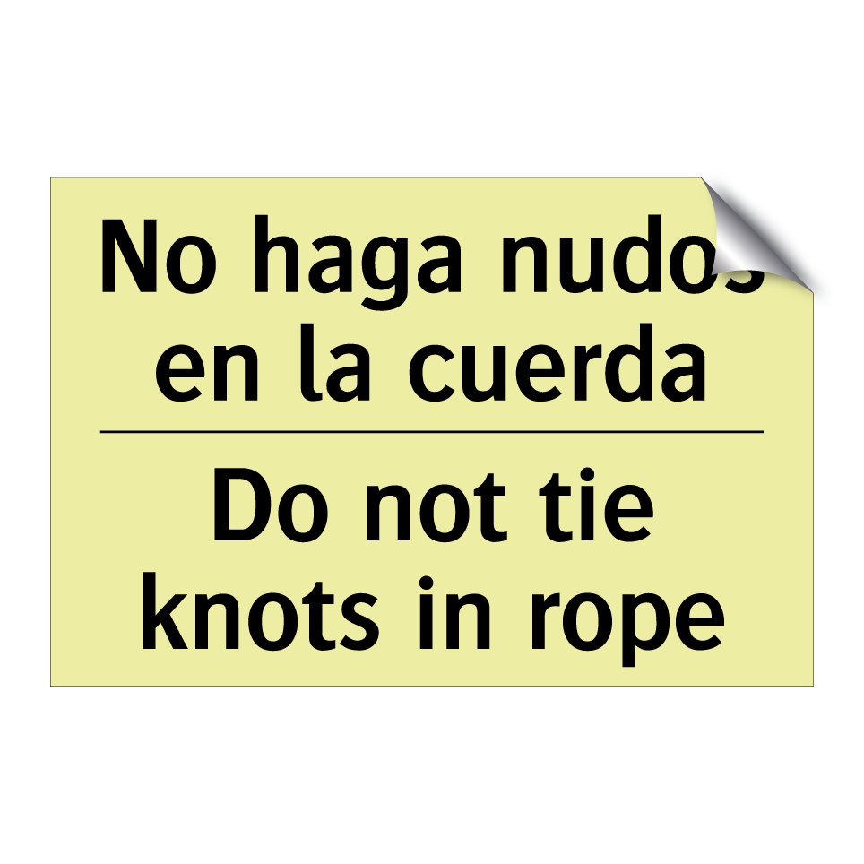 No haga nudos en la cuerda - Do not tie knots in rope