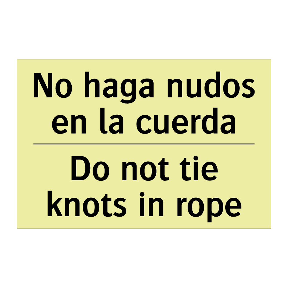 No haga nudos en la cuerda - Do not tie knots in rope