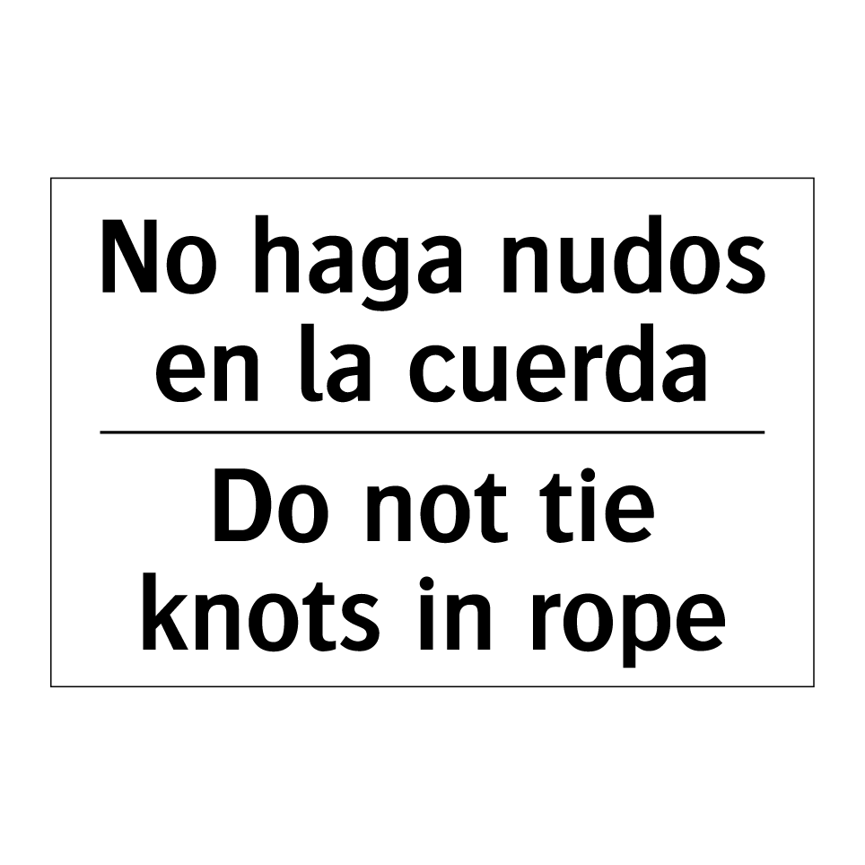 No haga nudos en la cuerda - Do not tie knots in rope