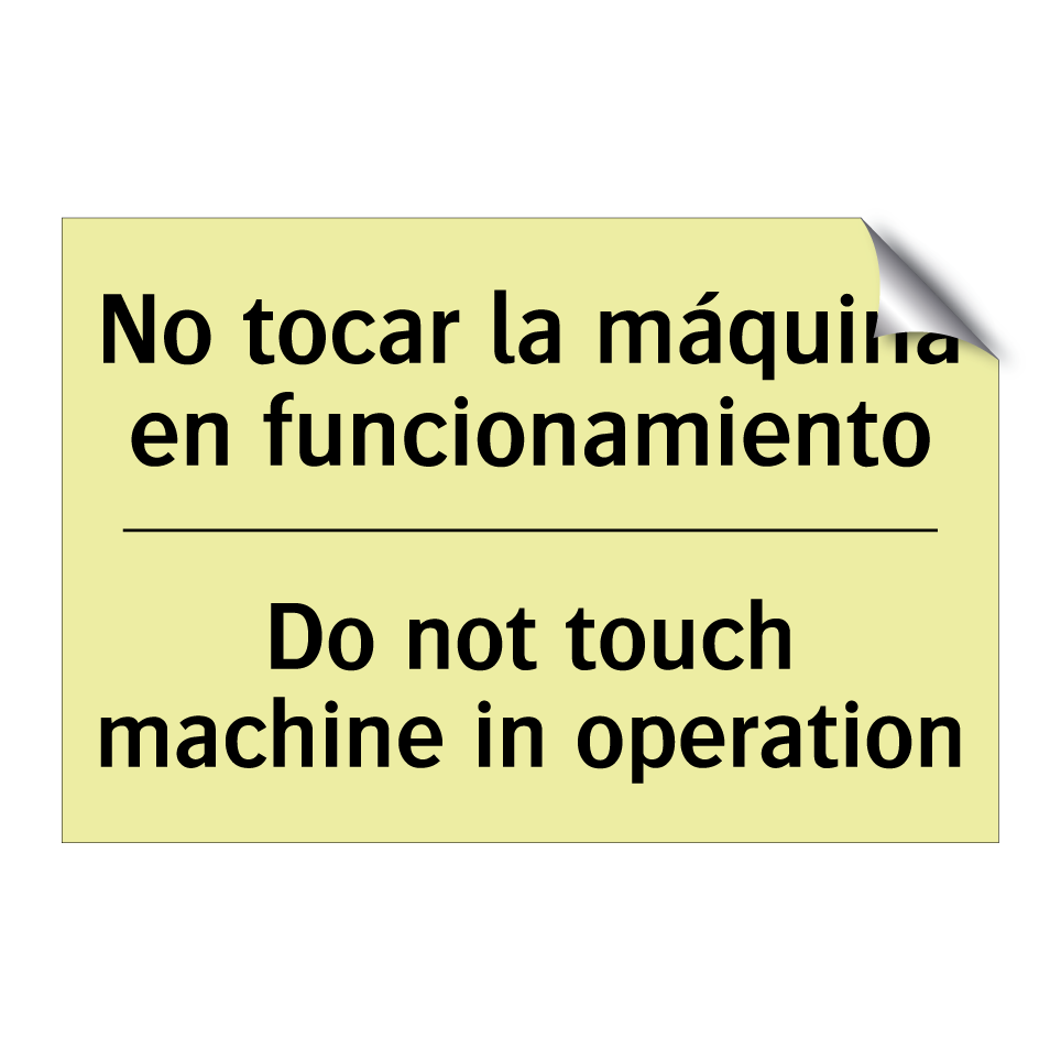 No tocar la máquina en funcionamiento - Do not touch machine in operation