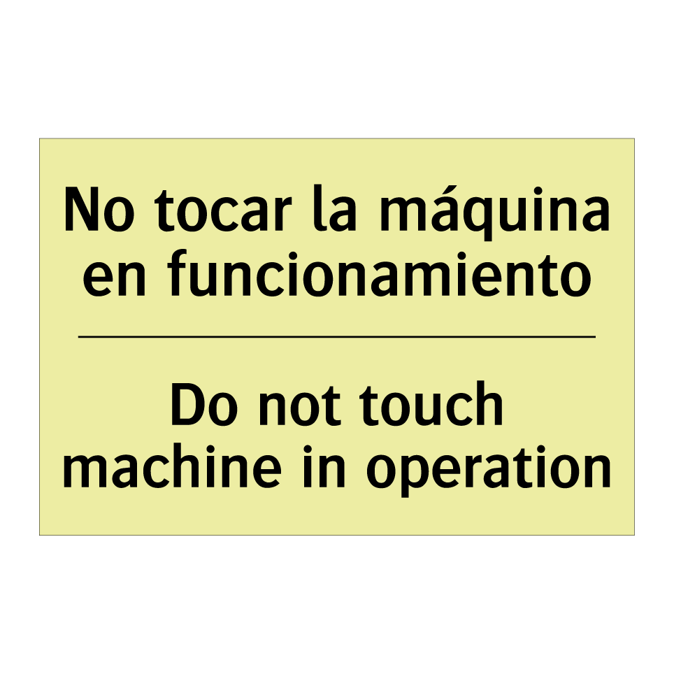 No tocar la máquina en funcionamiento - Do not touch machine in operation
