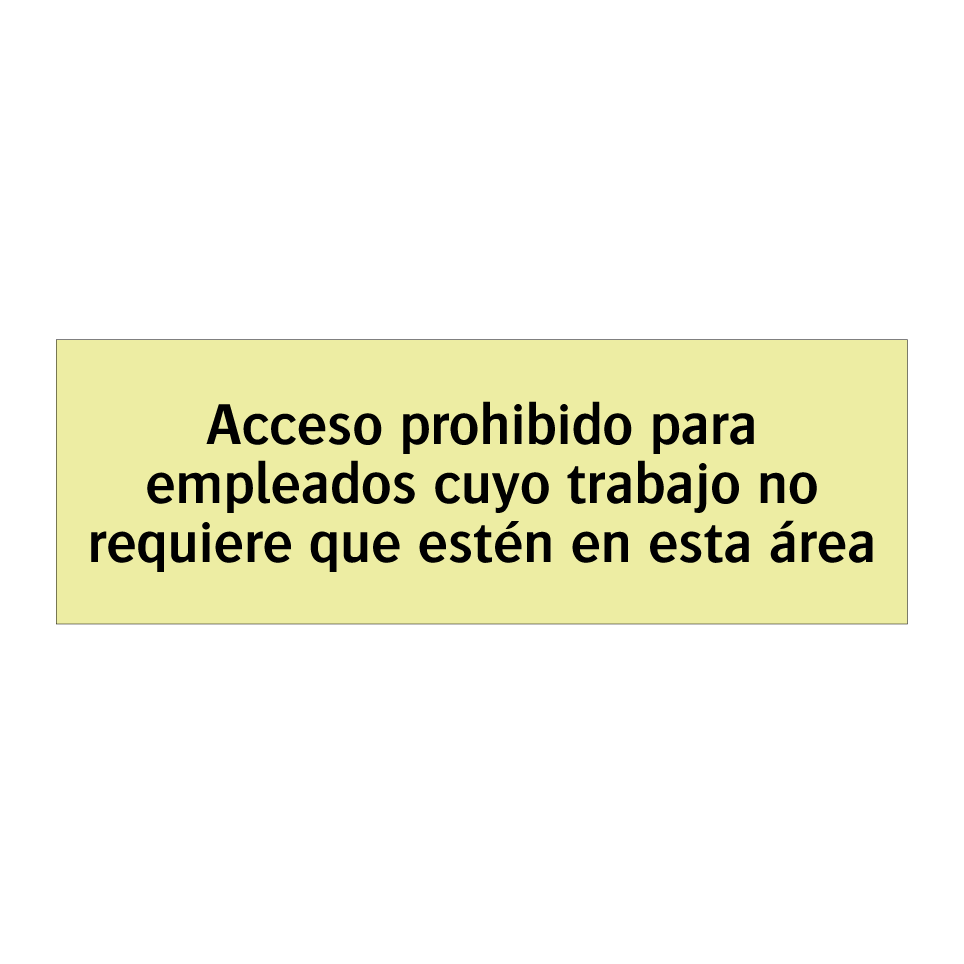 Acceso prohibido para empleados cuyo trabajo no requiere que estén en esta área