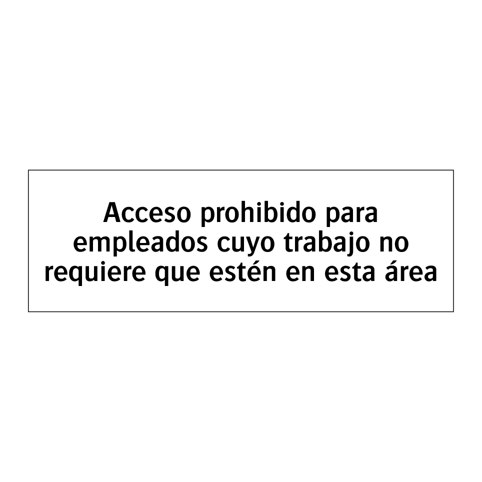 Acceso prohibido para empleados cuyo trabajo no requiere que estén en esta área