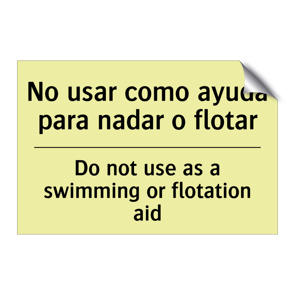 No usar como ayuda para nadar o flotar - Do not use as a swimming or flotation aid
