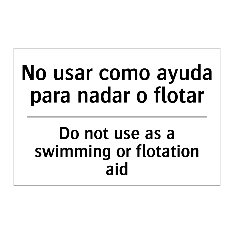 No usar como ayuda para nadar o flotar - Do not use as a swimming or flotation aid