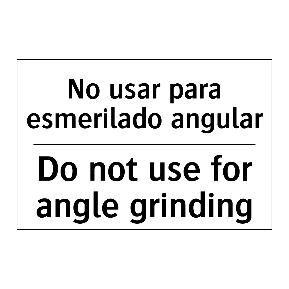 No usar para esmerilado angular - Do not use for angle grinding