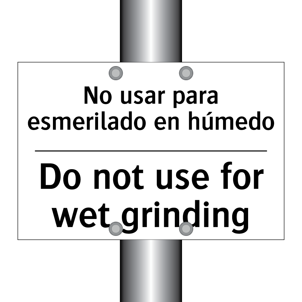 No usar para esmerilado en húmedo - Do not use for wet grinding