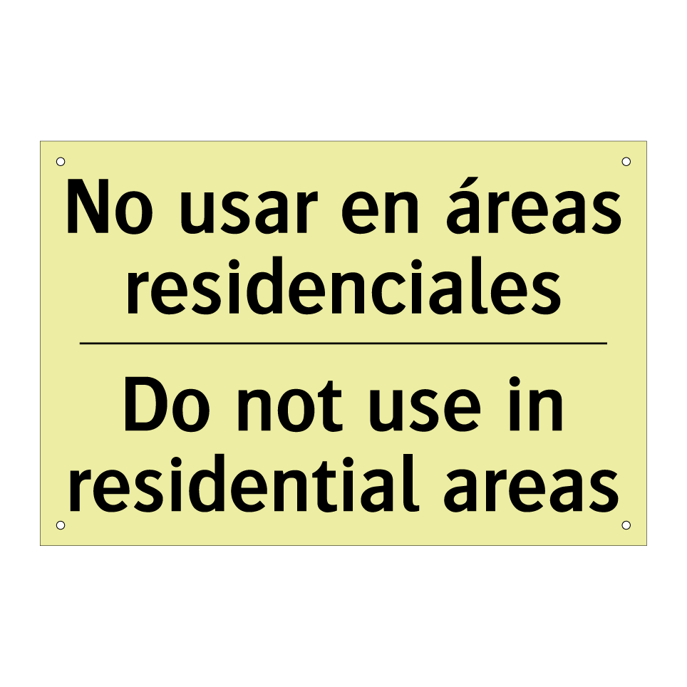 No usar en áreas residenciales - Do not use in residential areas