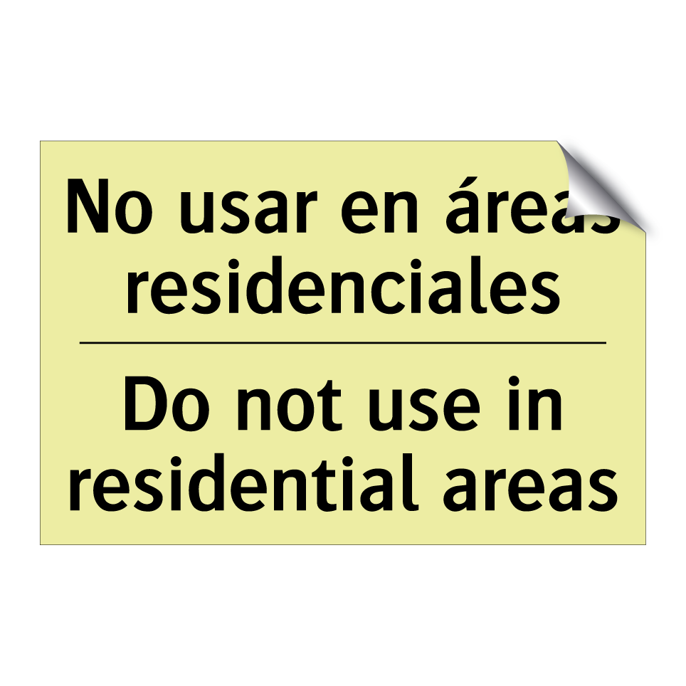 No usar en áreas residenciales - Do not use in residential areas