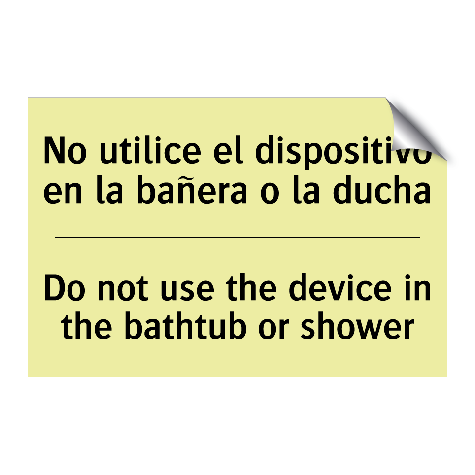 No utilice el dispositivo en la bañera o la ducha - Do not use the device in the bathtub or shower