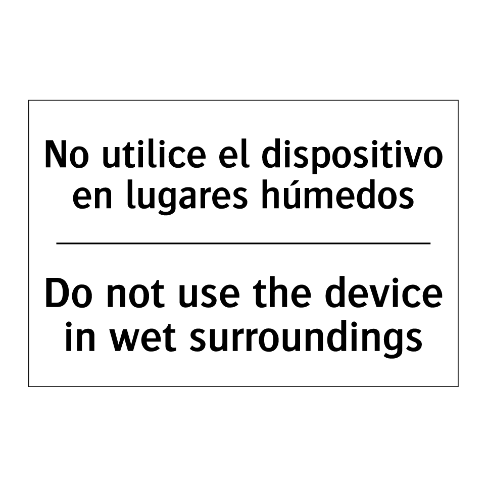 No utilice el dispositivo en lugares húmedos - Do not use the device in wet surroundings