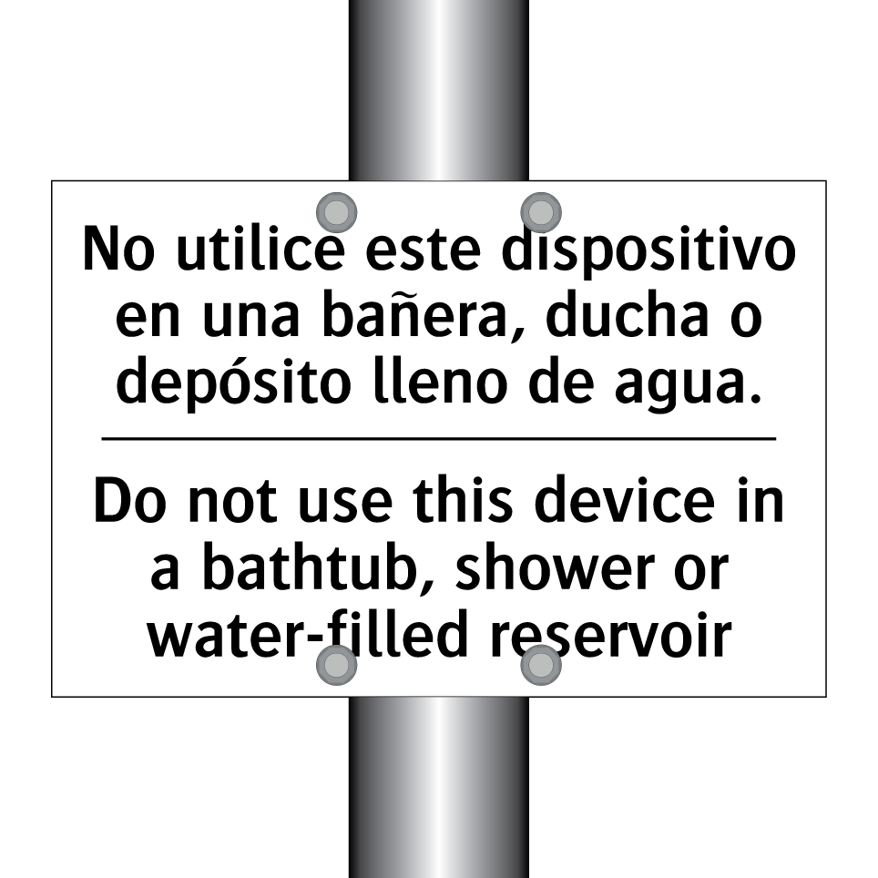 No utilice este dispositivo en una bañera, ducha o depósito lleno de agua. - Do not use this device in a bathtub, shower or water-filled reservoir