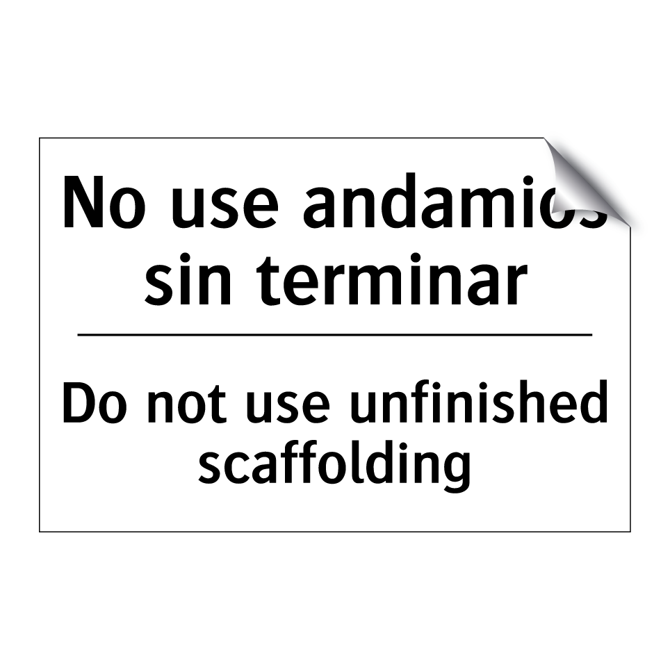 No use andamios sin terminar - Do not use unfinished scaffolding