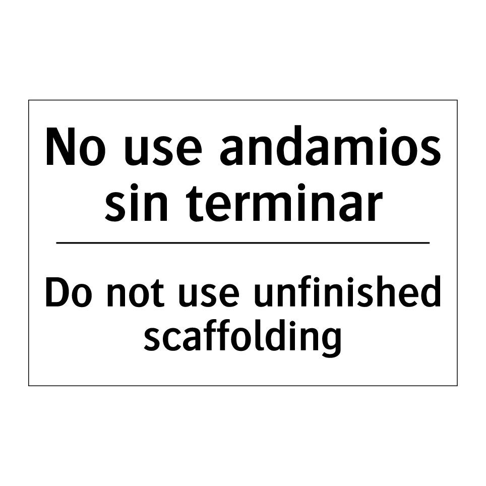 No use andamios sin terminar - Do not use unfinished scaffolding