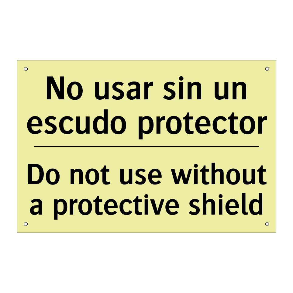 No usar sin un escudo protector - Do not use without a protective shield