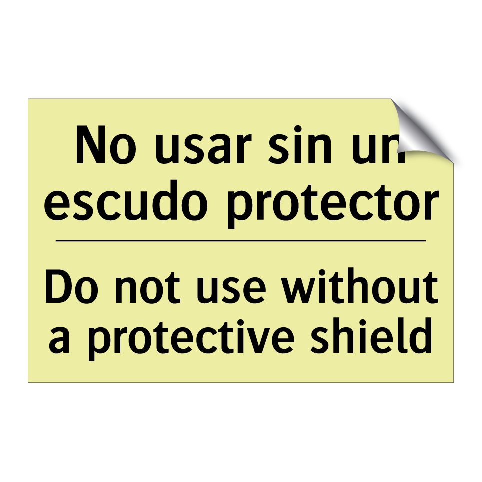 No usar sin un escudo protector - Do not use without a protective shield
