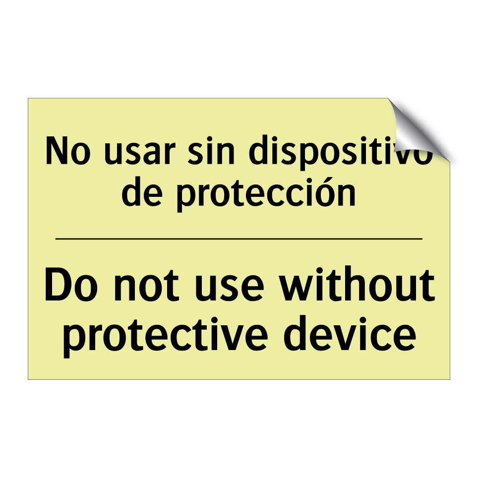 No usar sin dispositivo de protección - Do not use without protective device