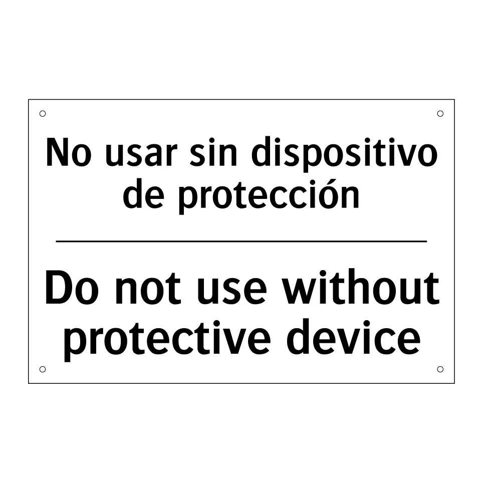 No usar sin dispositivo de protección - Do not use without protective device