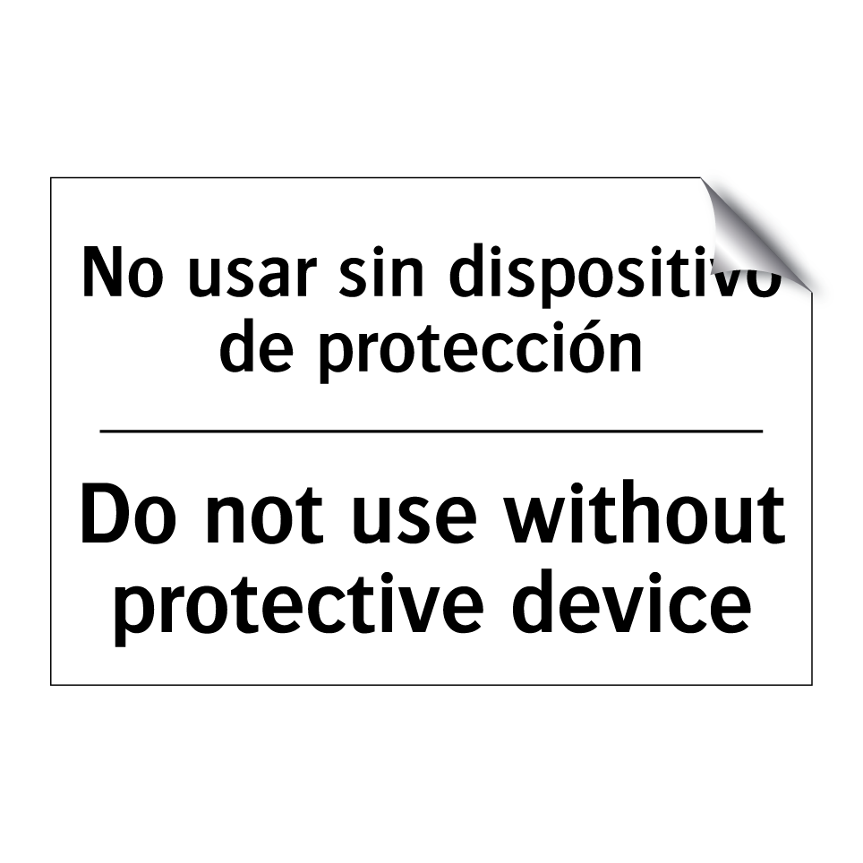 No usar sin dispositivo de protección - Do not use without protective device
