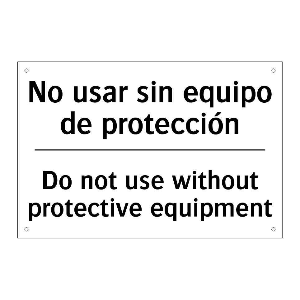 No usar sin equipo de protección - Do not use without protective equipment
