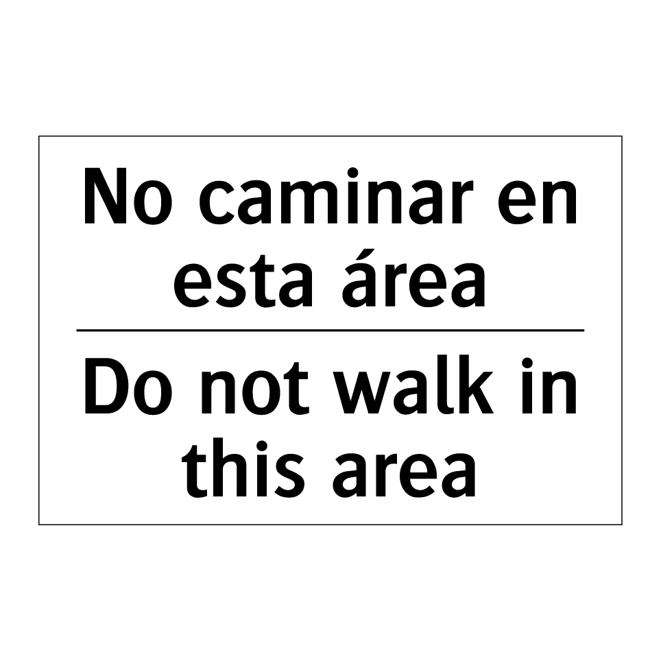 No caminar en esta área - Do not walk in this area