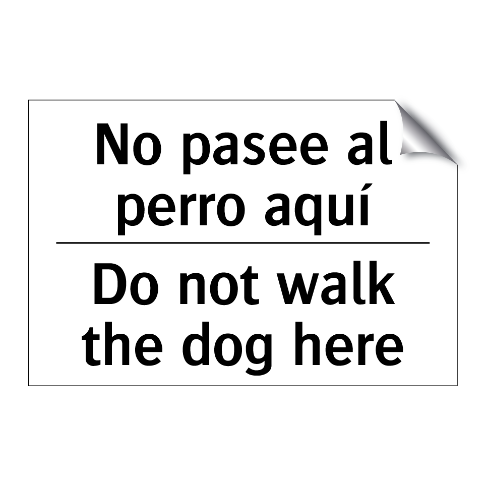 No pasee al perro aquí - Do not walk the dog here