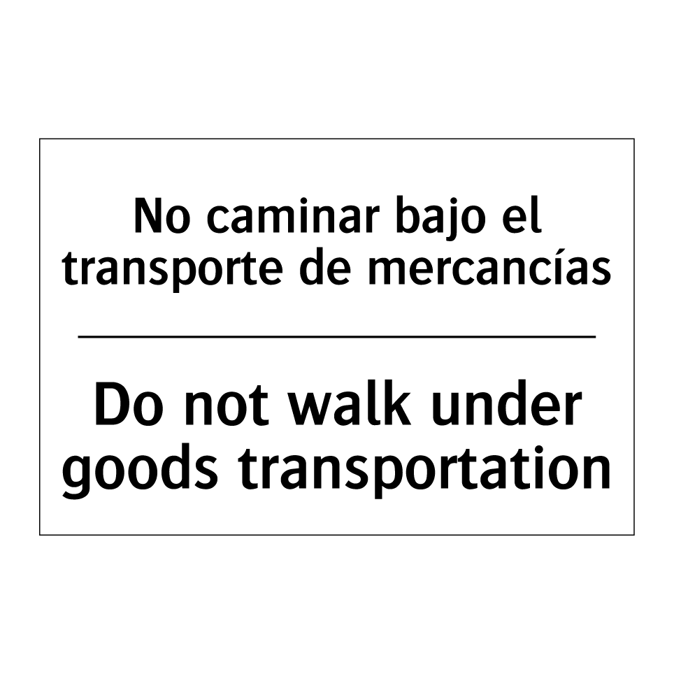 No caminar bajo el transporte de mercancías - Do not walk under goods transportation
