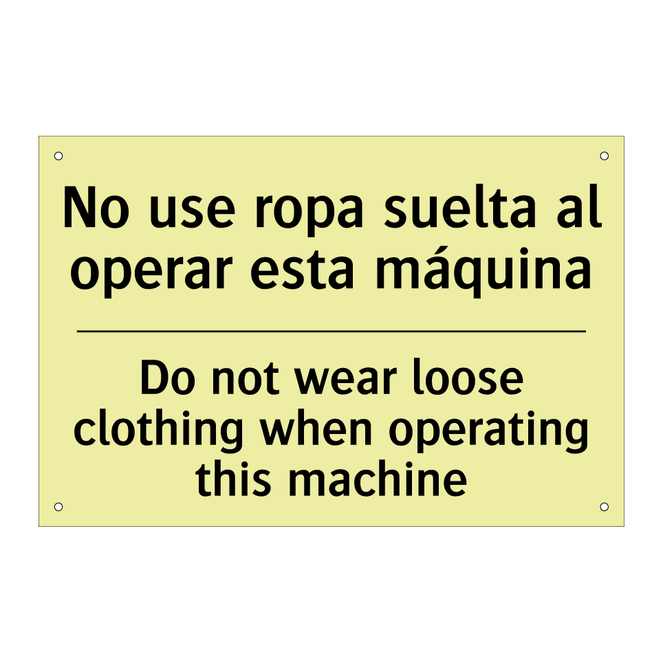 No use ropa suelta al operar esta máquina - Do not wear loose clothing when operating this machine
